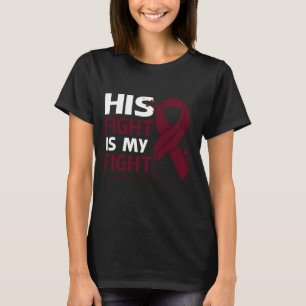 His Fight Is My Fight AMYLOIDOSIS AWARENESS Feathe T-Shirt