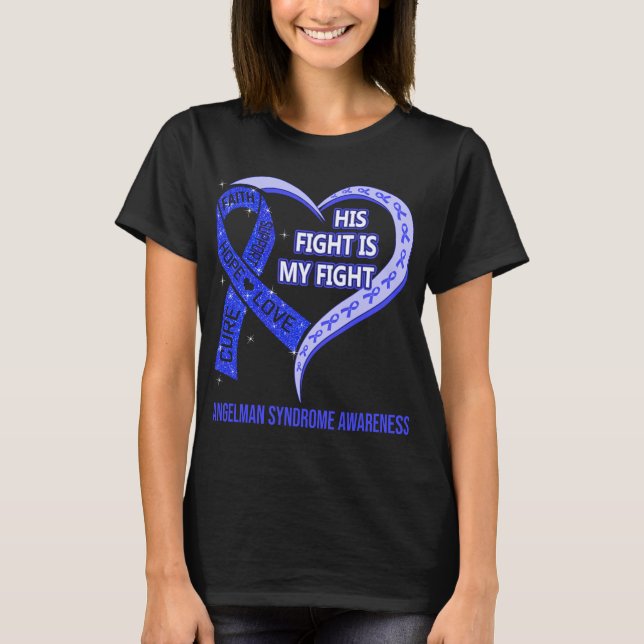 His Fight Is My Fight Angelman Syndrome Awareness T-Shirt (Front)
