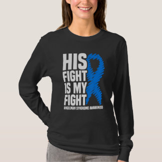 His Fight Is My Fight Angelman Syndrome Awareness T-Shirt