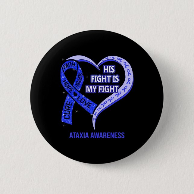 His Fight Is My Fight Ataxia Awareness Blue Ribbon Button (Front)