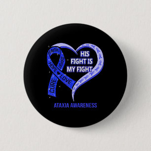 His Fight Is My Fight Ataxia Awareness Blue Ribbon Button