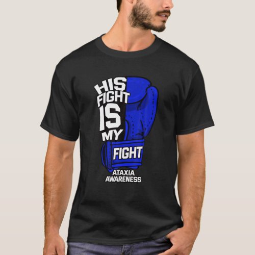 His Fight Is My Fight Ataxia Movement Disorder War T_Shirt