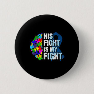 His Fight Is My Fight Autism Awareness And Button