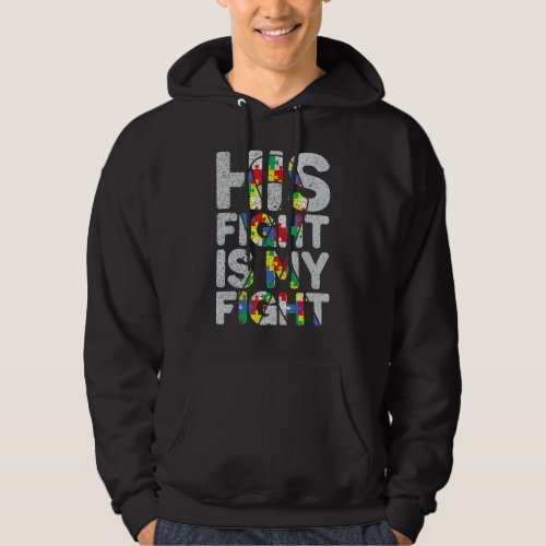 His Fight is My Fight Autism Awareness and Support Hoodie