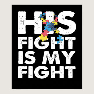 His Fight is My Fight Autism Awareness and Support Poster