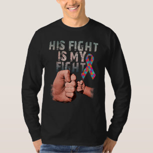 His Fight Is My Fight Autism Awareness And Support T-Shirt