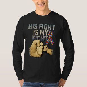 His Fight Is My Fight Autism Awareness And Support T-Shirt