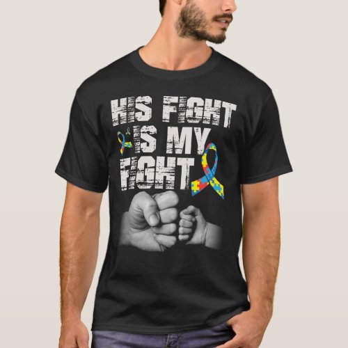 His Fight Is My Fight Autism Awareness and Support T_Shirt