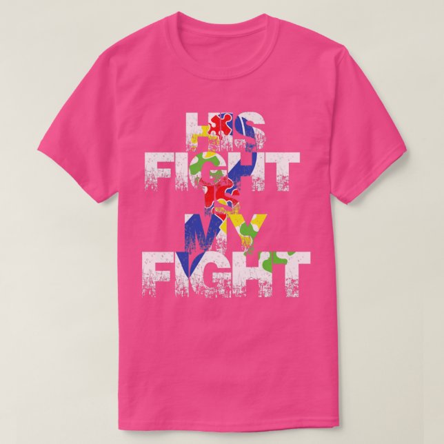 His fight is my fight autism awareness and support T-Shirt (Design Front)