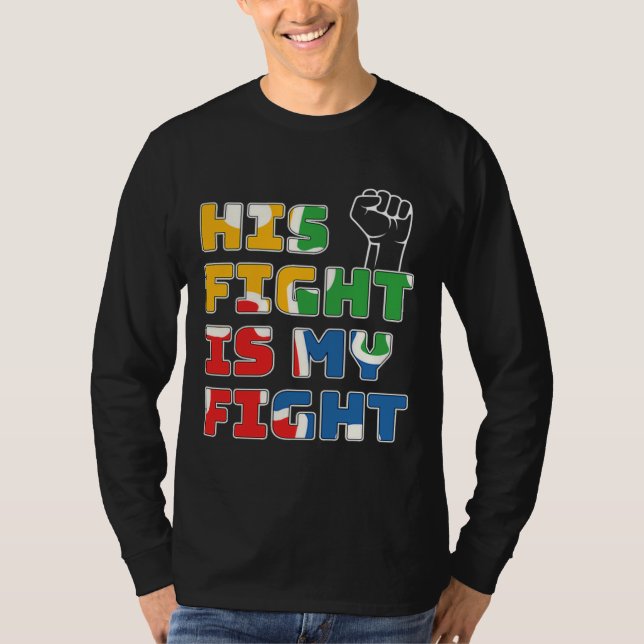 His Fight Is My Fight Autism Awareness And Support T-Shirt (Front)