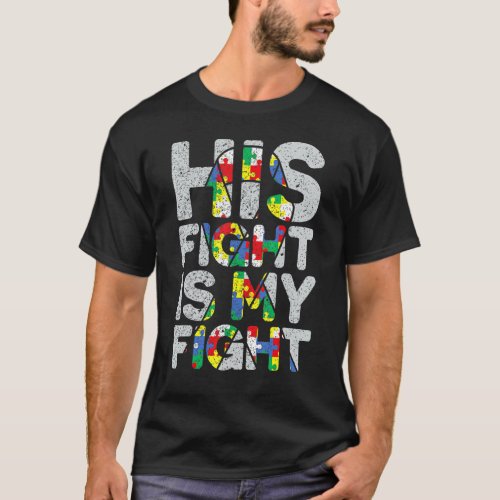 His Fight is My Fight Autism Awareness and Support T_Shirt