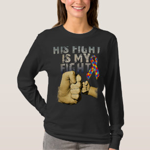 His Fight Is My Fight Autism Awareness And Support T-Shirt