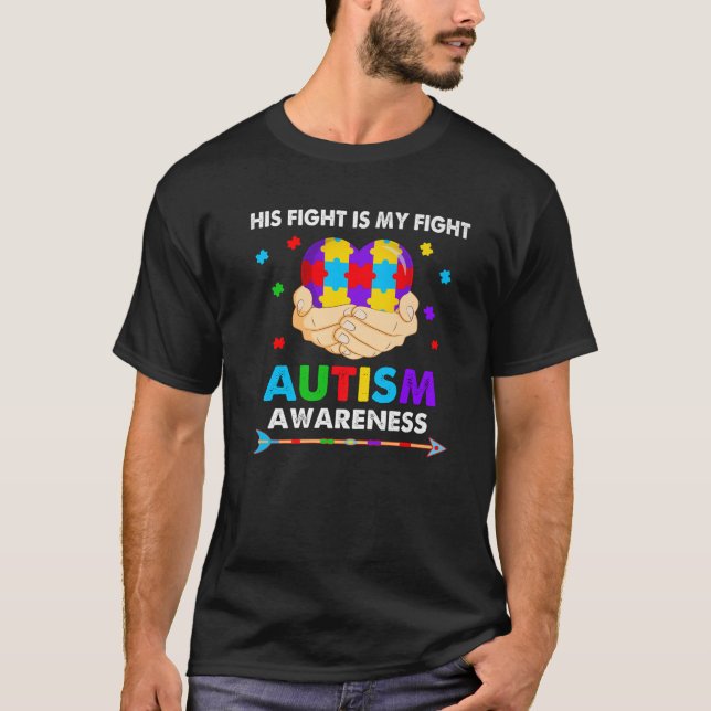 His Fight Is My Fight Autism Awareness - Autism Aw T-Shirt (Front)