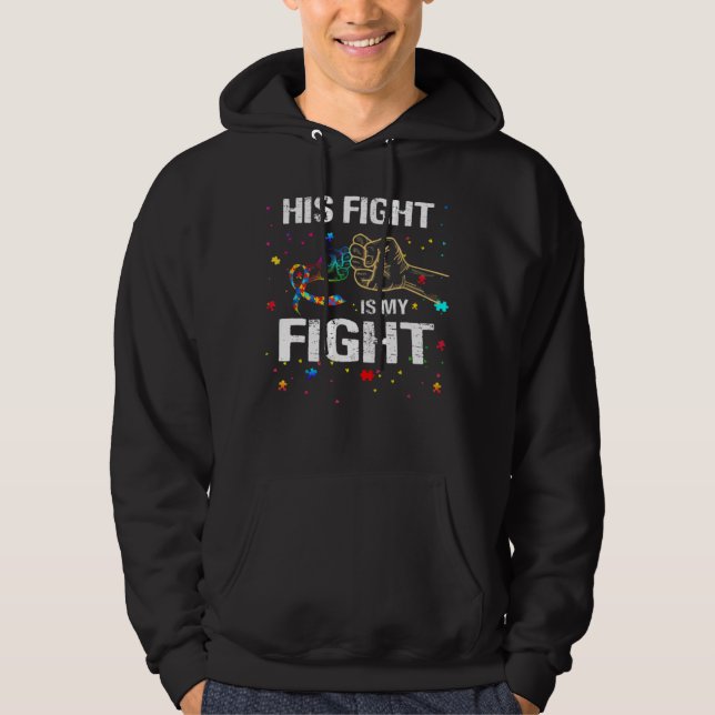 His Fight Is my Fight Autism Awareness Autism Awar Hoodie (Front)