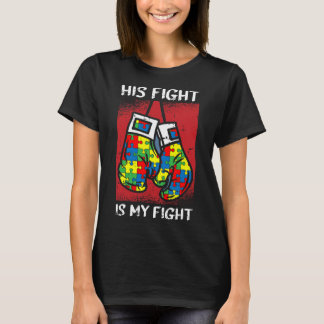 His Fight Is My Fight Autism Awareness Boxing Boxe T-Shirt