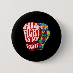 His Fight Is My Fight Autism Awareness Boxing Glov Button