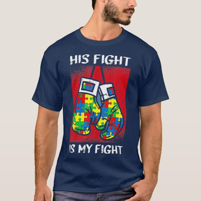 His Fight Is My Fight Autism Awareness Boxing T-Shirt (Front)