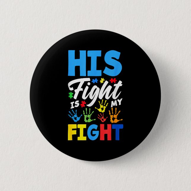 His Fight Is My Fight Autism Awareness  Button (Front)