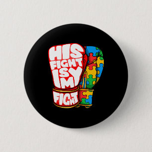 His Fight Is My Fight Autism Awareness Day For Mom Button