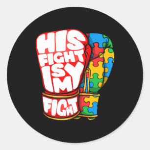 His Fight Is My Fight Autism Awareness Day For Mom Classic Round Sticker