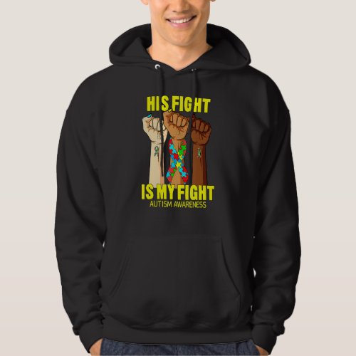 His Fight Is My Fight Autism Awareness Month Hand  Hoodie