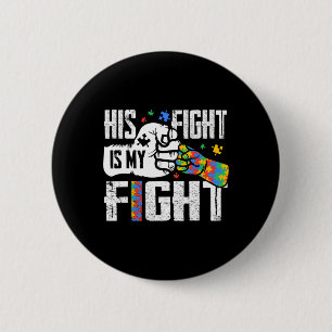 His Fight Is My Fight Autism Awareness Ribbon Puzz Button