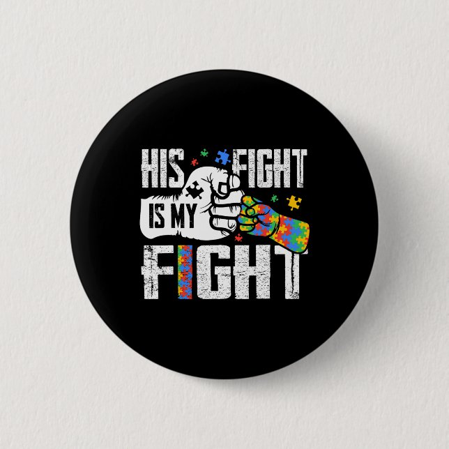 His Fight Is My Fight Autism Awareness Ribbon Puzz Button (Front)