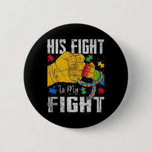 His Fight Is My Fight Autism Awareness Ribbon Puzz Button