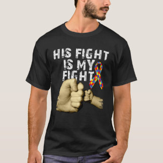 His Fight Is My Fight Autism Awareness Support Mon T-Shirt