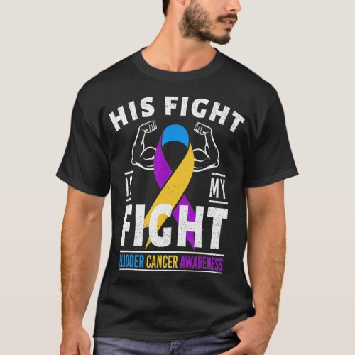 His Fight is My Fight Bladder Cancer Awareness Mon T_Shirt