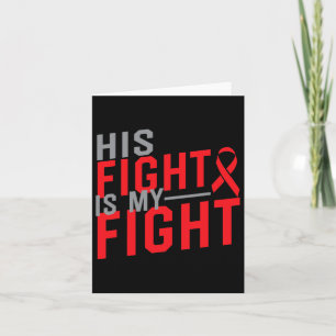 His Fight Is My Fight Blood Cancer Awareness 1 Card