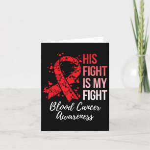 His Fight Is My Fight Blood Cancer Awareness  Card