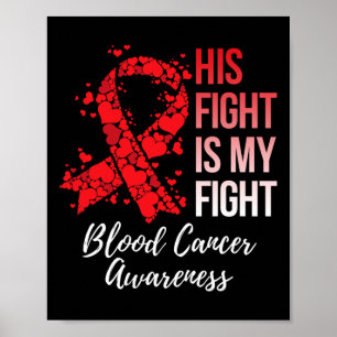 His Fight Is My Fight Blood Cancer Awareness  Poster