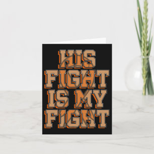 His Fight Is My Fight Blood Cancer Leukemia Awaren Card