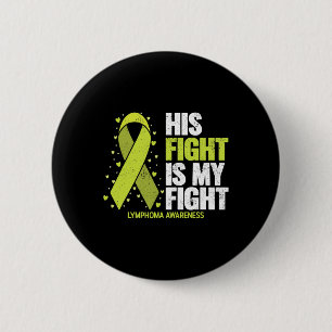 His Fight Is My Fight Blood Cancer Lymphoma Awaren Button