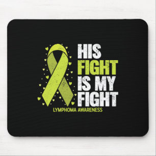 His Fight Is My Fight Blood Cancer Lymphoma Awaren Mouse Pad