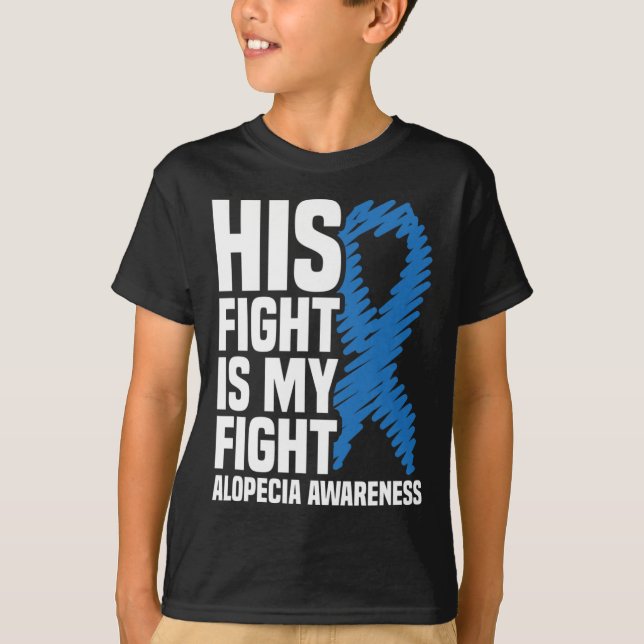 His Fight Is My Fight Blue Ribbon Alopecia Awarene T-Shirt (Front)