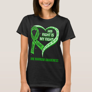His Fight Is My Fight Bone Marrow Awareness T-Shirt