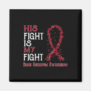 His Fight Is My Fight Brain Aneurysm Awareness 1 Magnet
