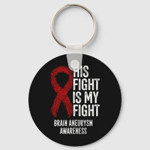 His Fight Is My Fight Brain Aneurysm Awareness 2  Keychain