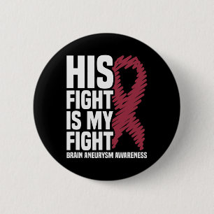 His Fight Is My Fight Brain Aneurysm Awareness 3 Button