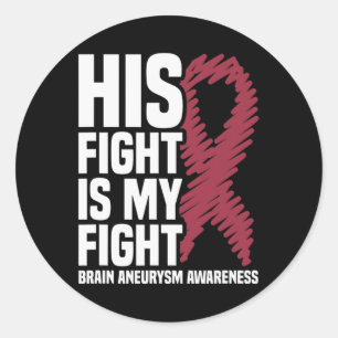 His Fight Is My Fight Brain Aneurysm Awareness 3 Classic Round Sticker