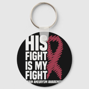 His Fight Is My Fight Brain Aneurysm Awareness 3 Keychain
