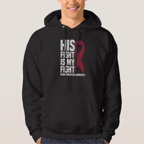 His Fight Is My Fight Brain Aneurysm Awareness  Hoodie