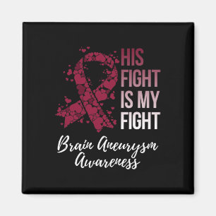His Fight Is My Fight Brain Aneurysm Awareness  Magnet