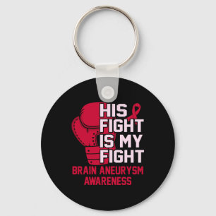 His Fight Is My Fight Brain Aneurysm Awareness Mon Keychain