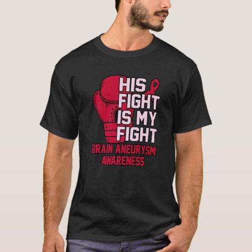 His Fight Is My Fight Brain Aneurysm Awareness Mon T_Shirt