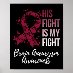 His Fight Is My Fight Brain Aneurysm Awareness  Poster