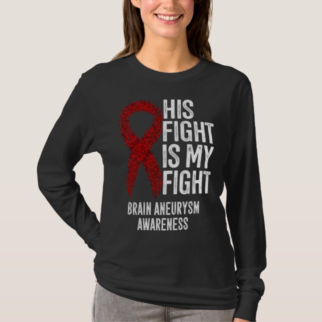 His Fight Is My Fight Brain Aneurysm Awareness T-Shirt (Front)