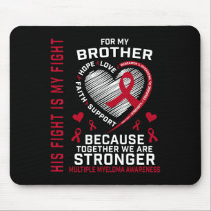 His Fight Is My Fight Brother Multiple Myeloma Awa Mouse Pad